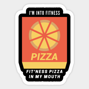 Funny College Humor Student Fitness Dad Bod Teenager I'm into Fit'ness Pizza in my Mouth gift Sticker